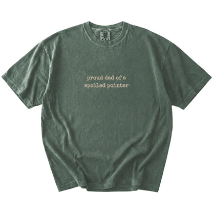 Proud Dad of a Spoiled Pointer lettering on a Moss Comfort Colors® T-shirt