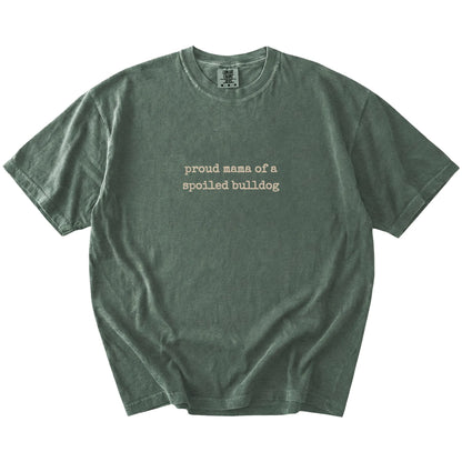 Proud Mama of a Spoiled Bulldog lettering on a Moss Comfort Colors® T-shirt