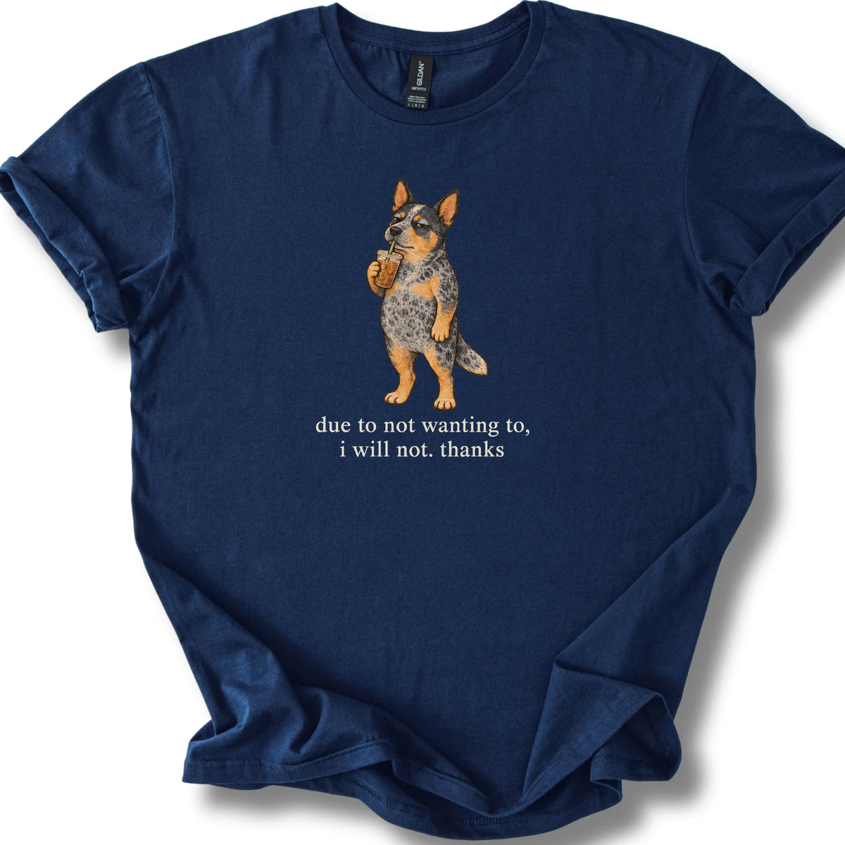Blue Heeler I Will Not design with iced coffee on a navy T-shirt