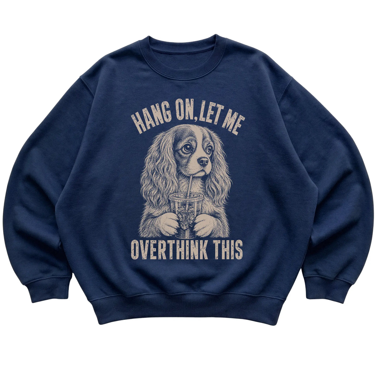 Navy crewneck sweatshirt featuring Overthinking Cavalier King Charles Spaniel, laid-flat presentation