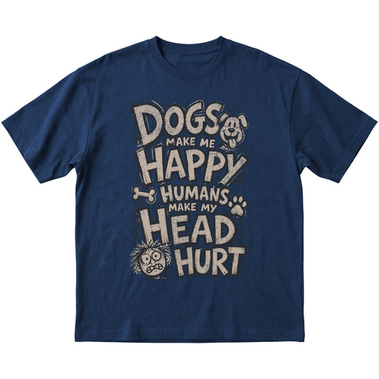 Navy Dogs Make Me Happy Humans Make My Head Hurt laid flat