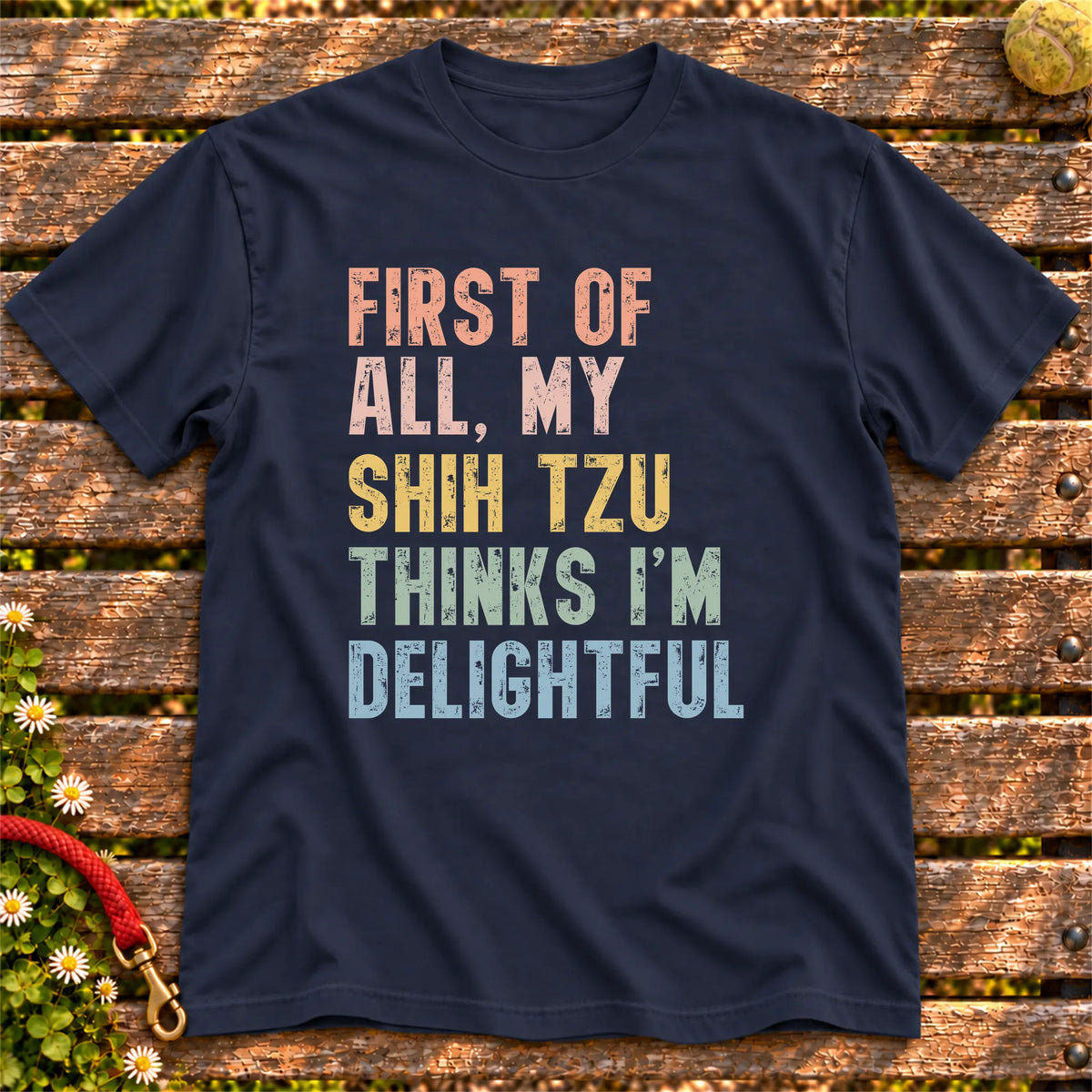 “First of all, my Shih Tzu thinks I’m delightful” text on a Navy T-shirt
