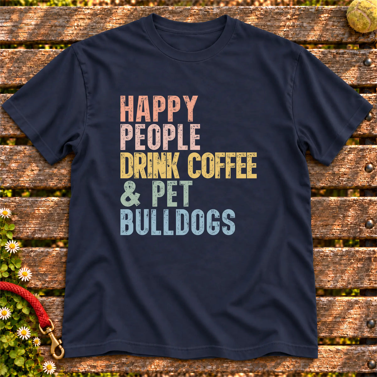 “Happy people drink coffee & pet Bulldogs” text on a Navy T-shirt