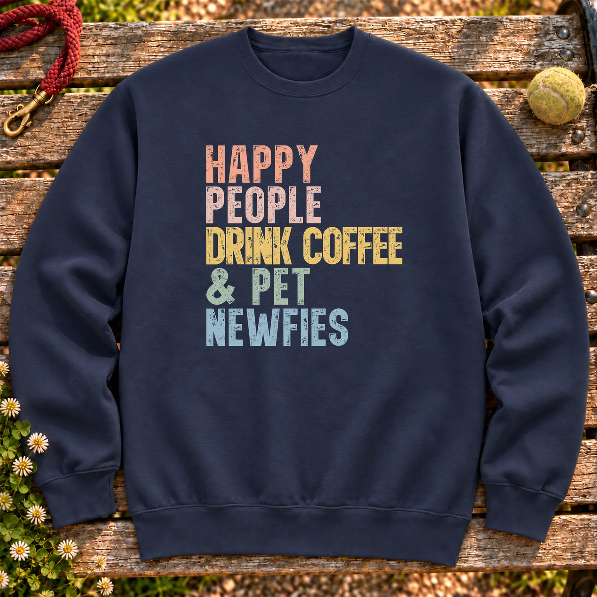 “Happy people drink coffee & pet Newfies” text on a Navy sweatshirt