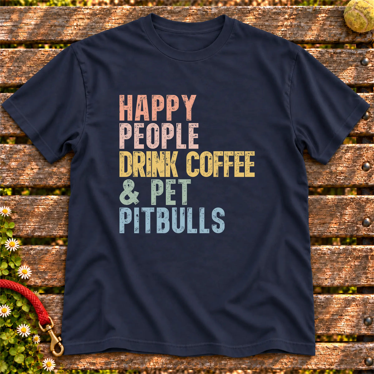 “Happy people drink coffee & pet Pitbulls” text on a Navy T-shirt