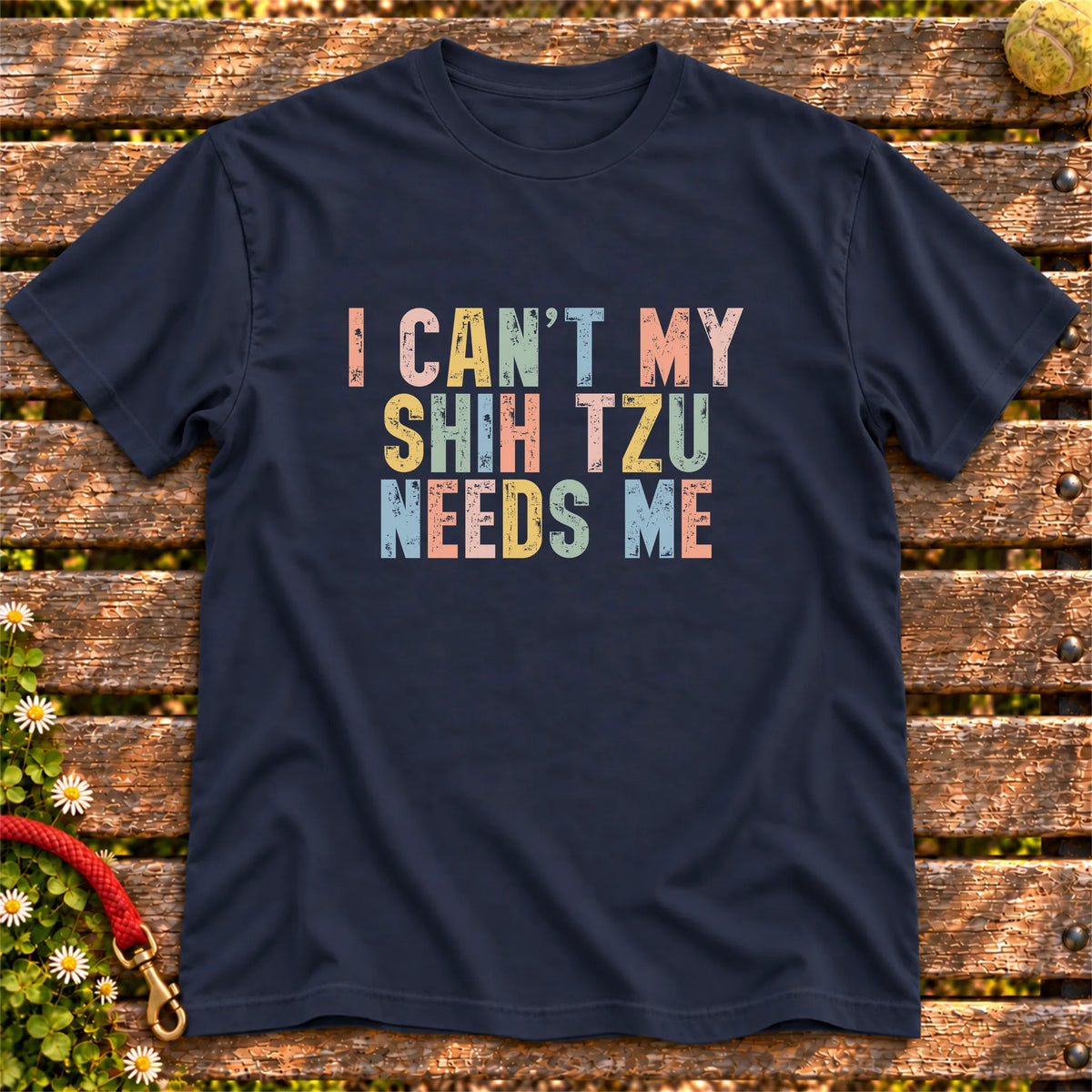 I Can't My Shih Tzu Needs Me text design on a Navy softstyle T-shirt