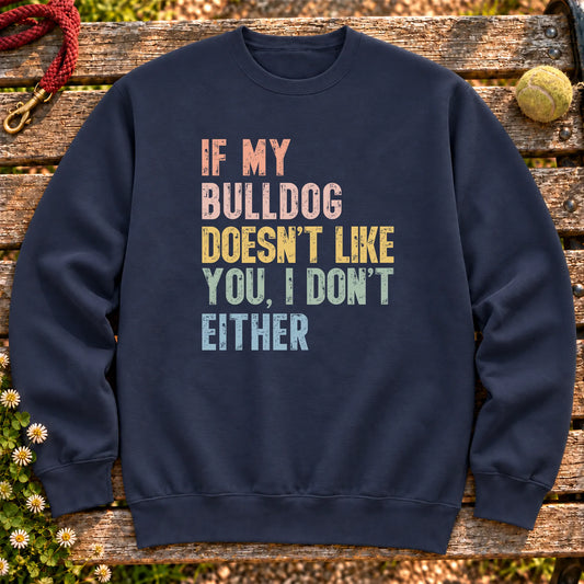 “If my Bulldog doesn’t like you, I don’t either” text on a Navy sweatshirt