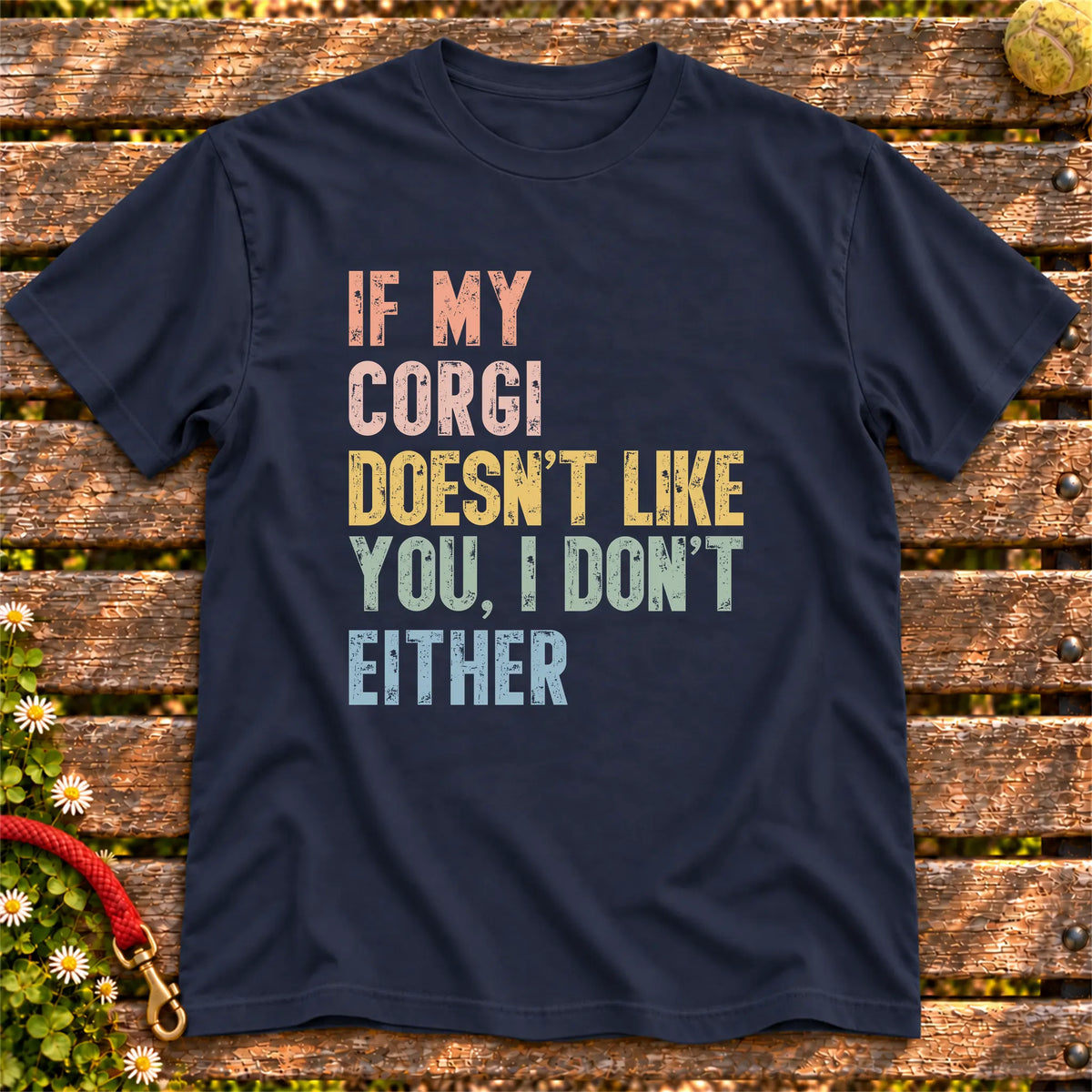 “If my Corgi doesn’t like you, I don’t either” text on a Navy T-shirt