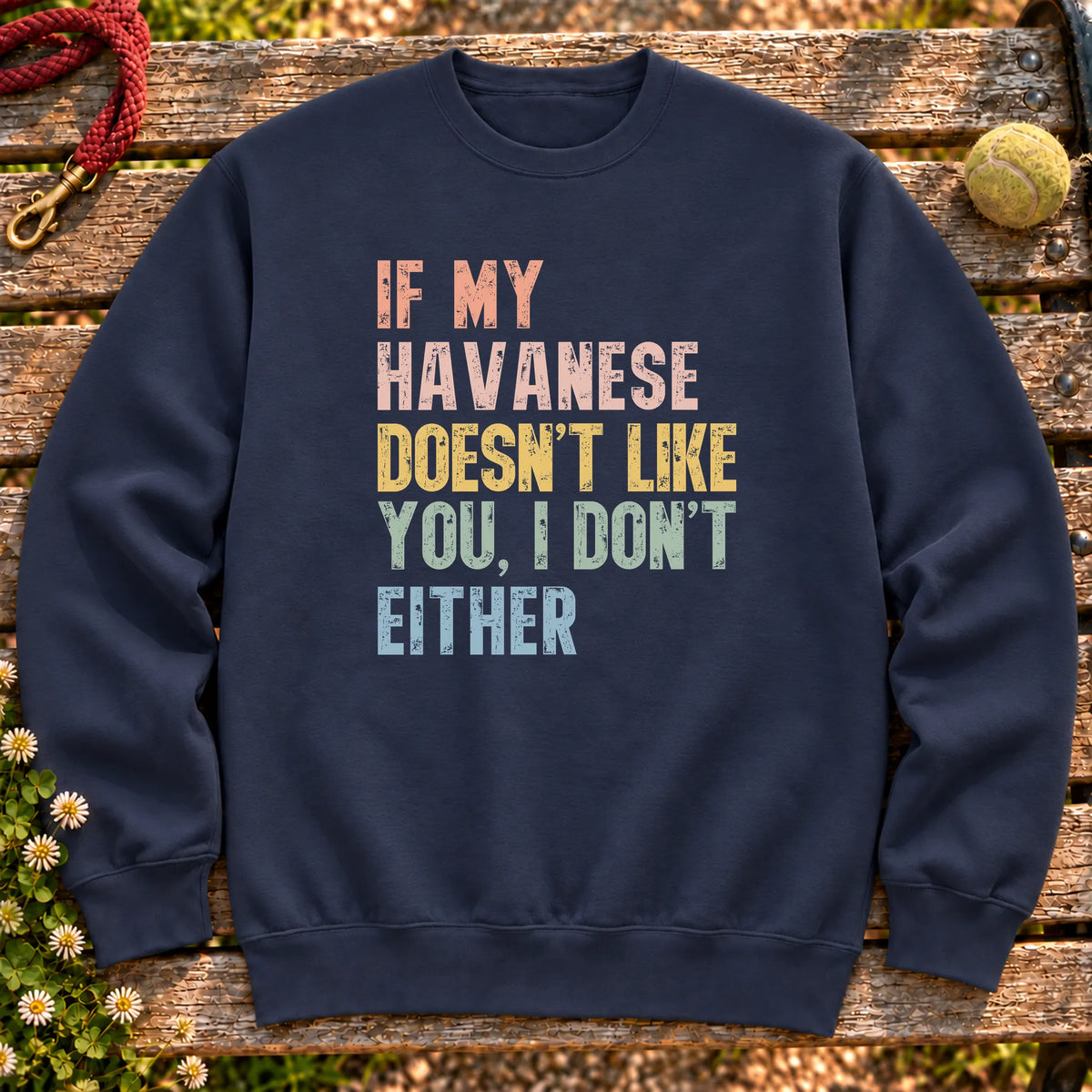 “If my Havanese doesn’t like you, I don’t either” text on a Navy sweatshirt