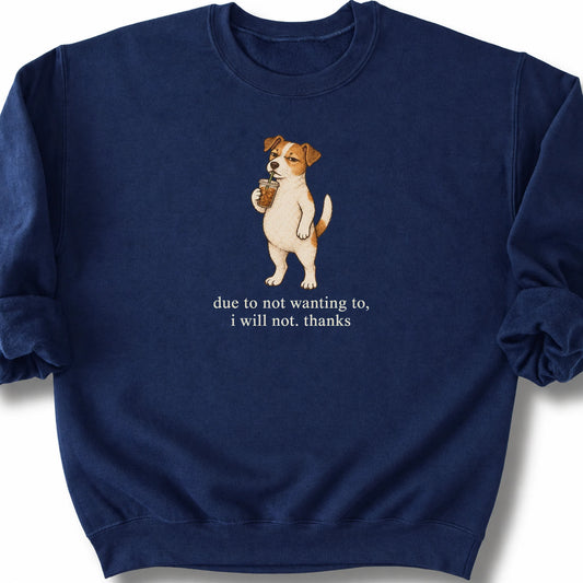 Jack Russell I Will Not design with iced coffee on a navy sweatshirt