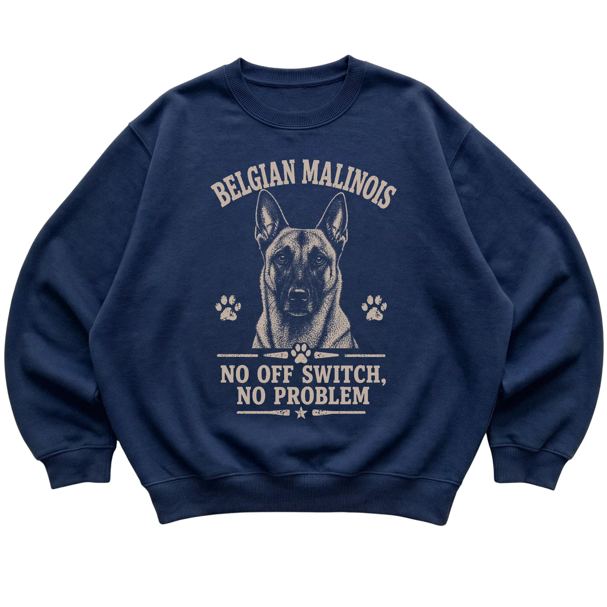 Navy crewneck sweatshirt featuring No Off Switch, No Problem - Belgian Malinois, laid-flat presentation