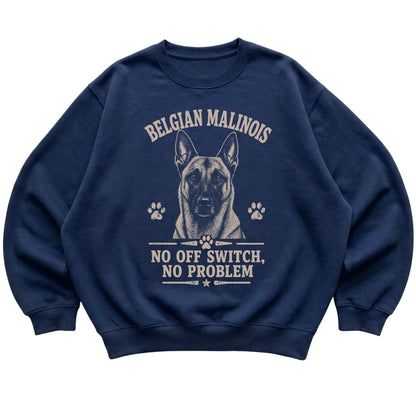 Navy crewneck sweatshirt featuring No Off Switch, No Problem - Belgian Malinois, laid-flat presentation