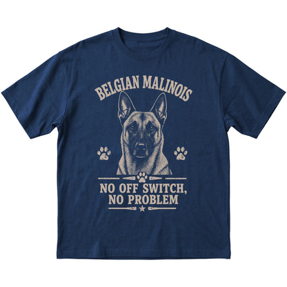 Navy T-shirt featuring No Off Switch, No Problem - Belgian Malinois, laid-flat presentation