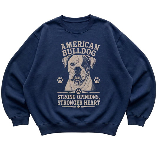 Navy crewneck sweatshirt featuring Strong Opinions, Stronger Heart - American Bulldog, laid-flat presentation