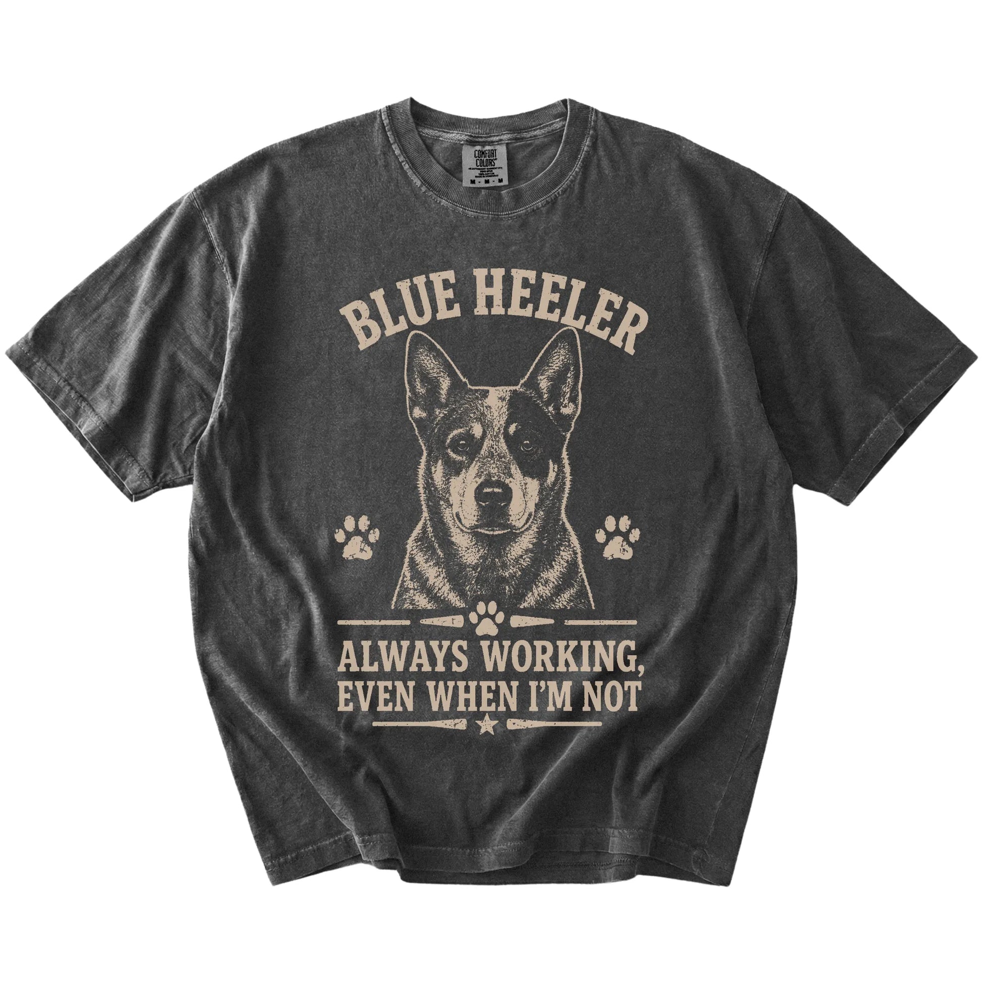 Blue Heeler design with “Always Working, Even When I'm Not” lettering on a Pepper Comfort Colors® T-shirt