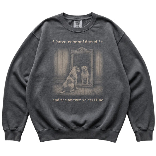 Pepper American Bulldog The Answer Is Still No Comfort Colors sweatshirt, flat view