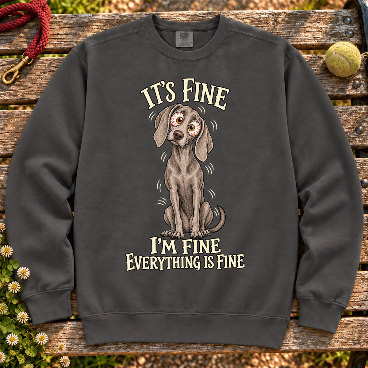 Weimaraner Everything Is Fine Comfort Colors sweatshirt in Pepper