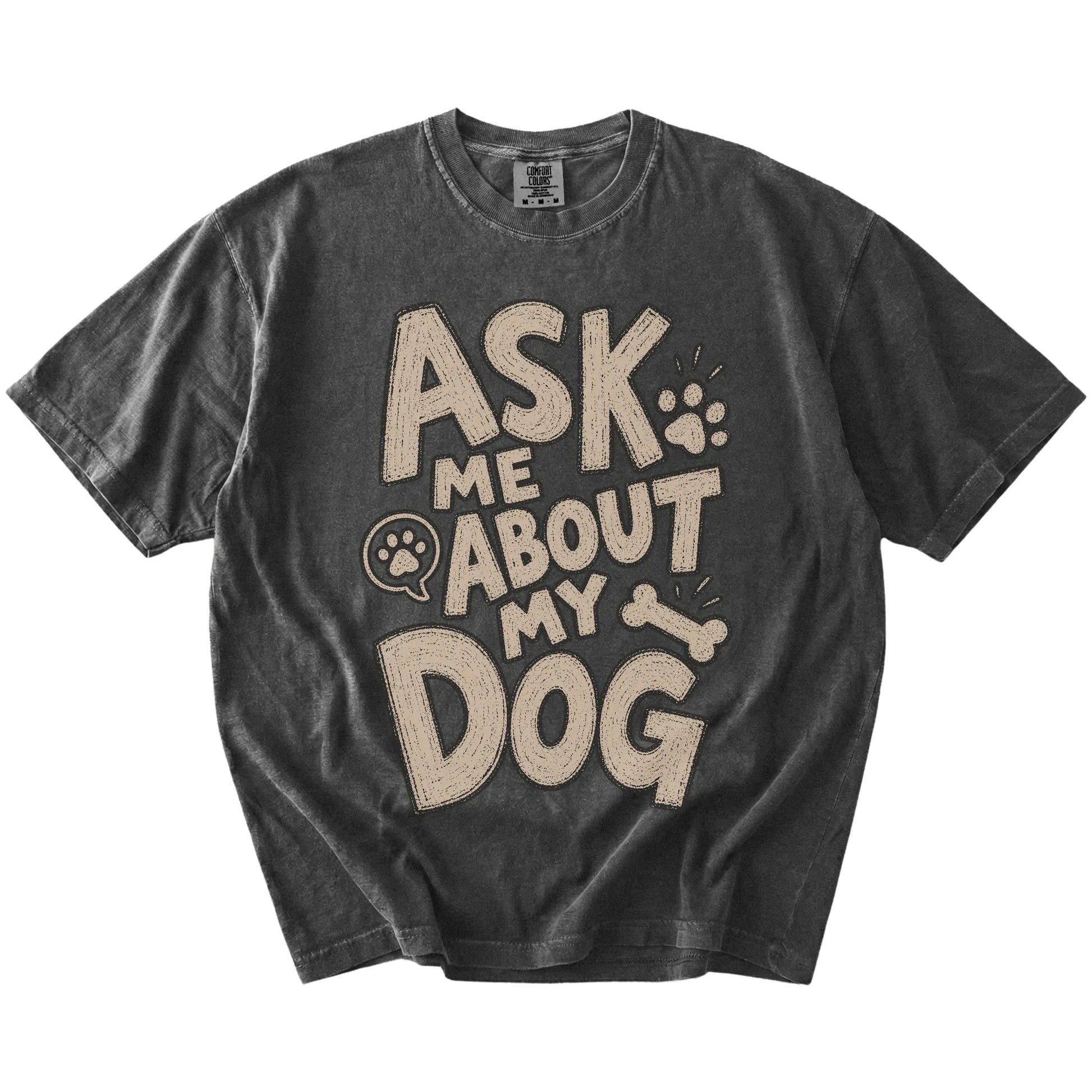 “Ask me about my dog” lettering on a Pepper Comfort Colors® T-shirt