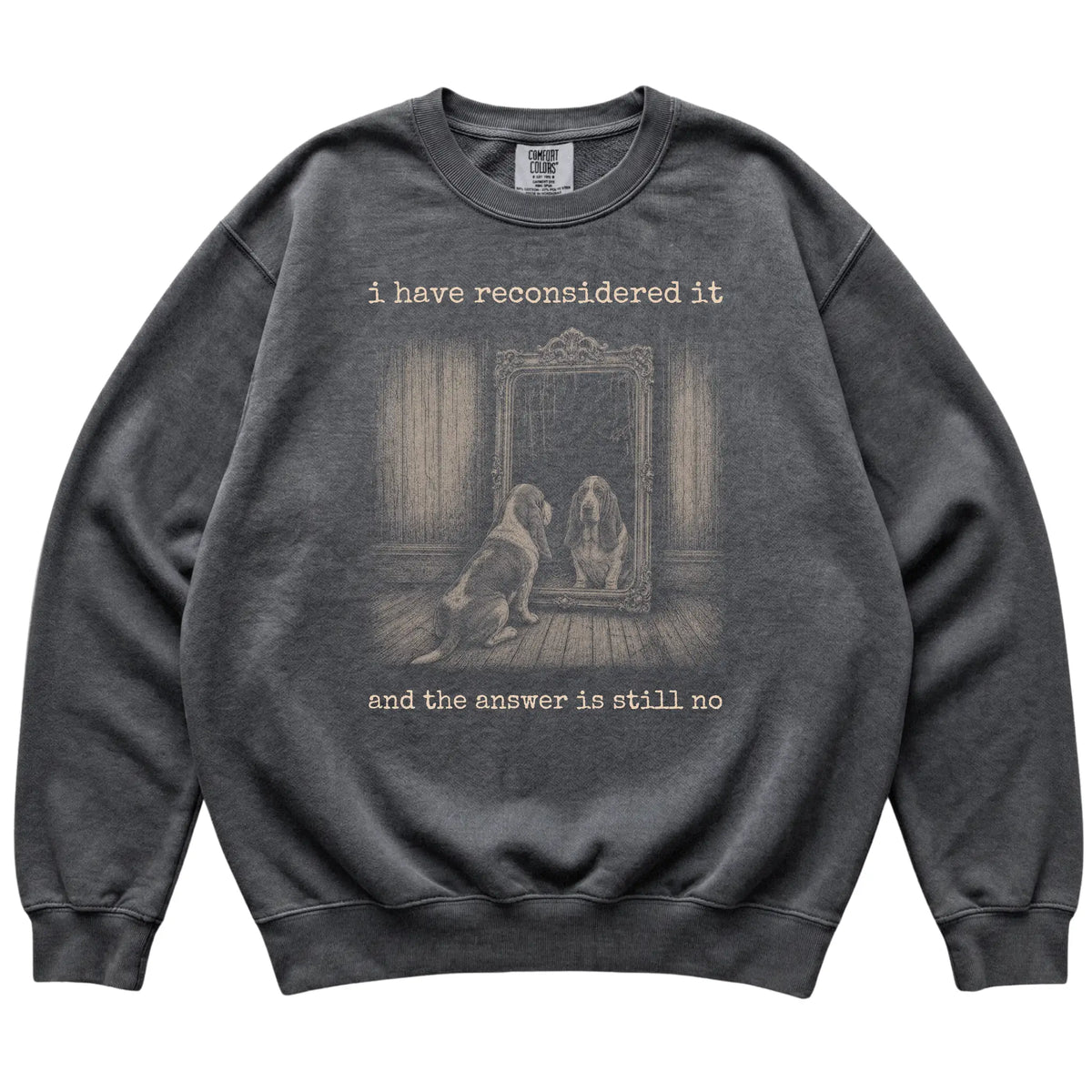 Pepper Basset Hound The Answer Is Still No Comfort Colors sweatshirt, flat view