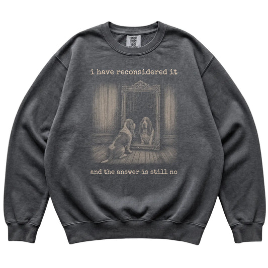 Pepper Basset Hound The Answer Is Still No Comfort Colors sweatshirt, flat view