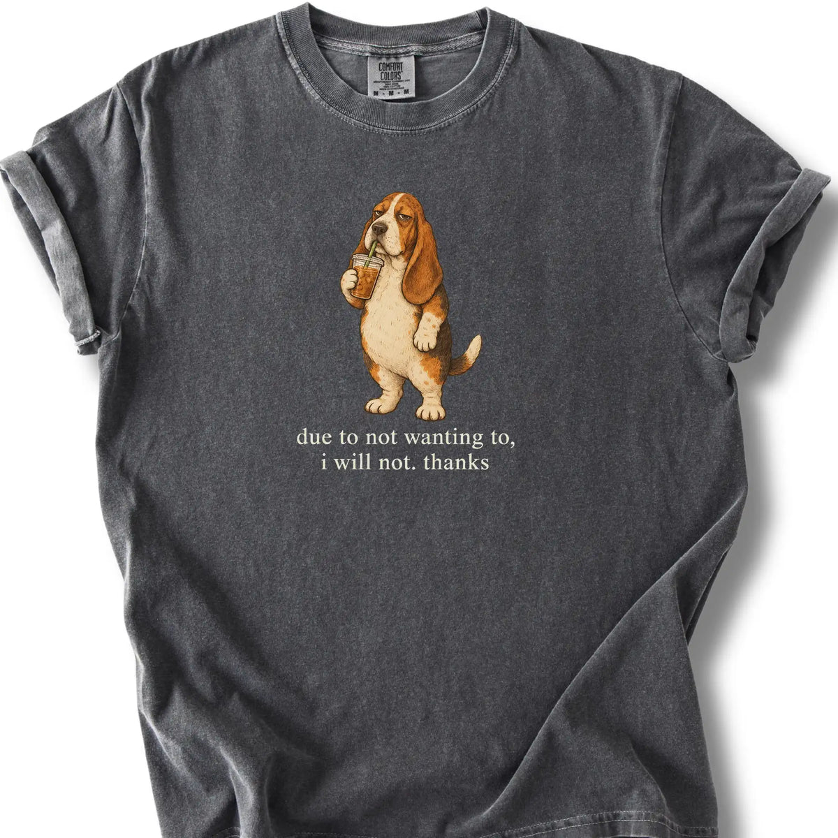 Basset Hound I Will Not design with iced coffee on a pepper T-shirt
