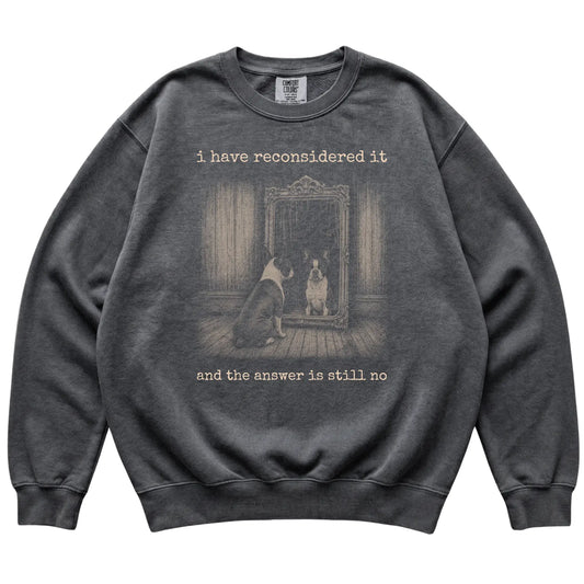 Pepper Boston Terrier The Answer Is Still No Comfort Colors sweatshirt, flat view