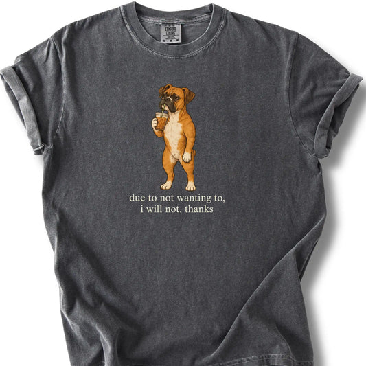 Boxer I Will Not design with iced coffee on a pepper T-shirt