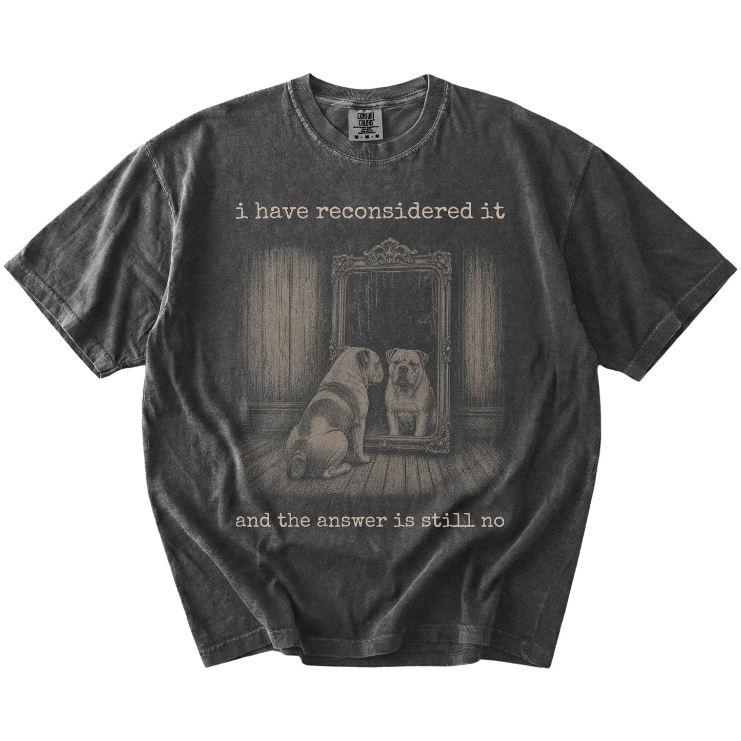 “The Answer Is Still No” Bulldog design on a Pepper Comfort Colors® T-shirt