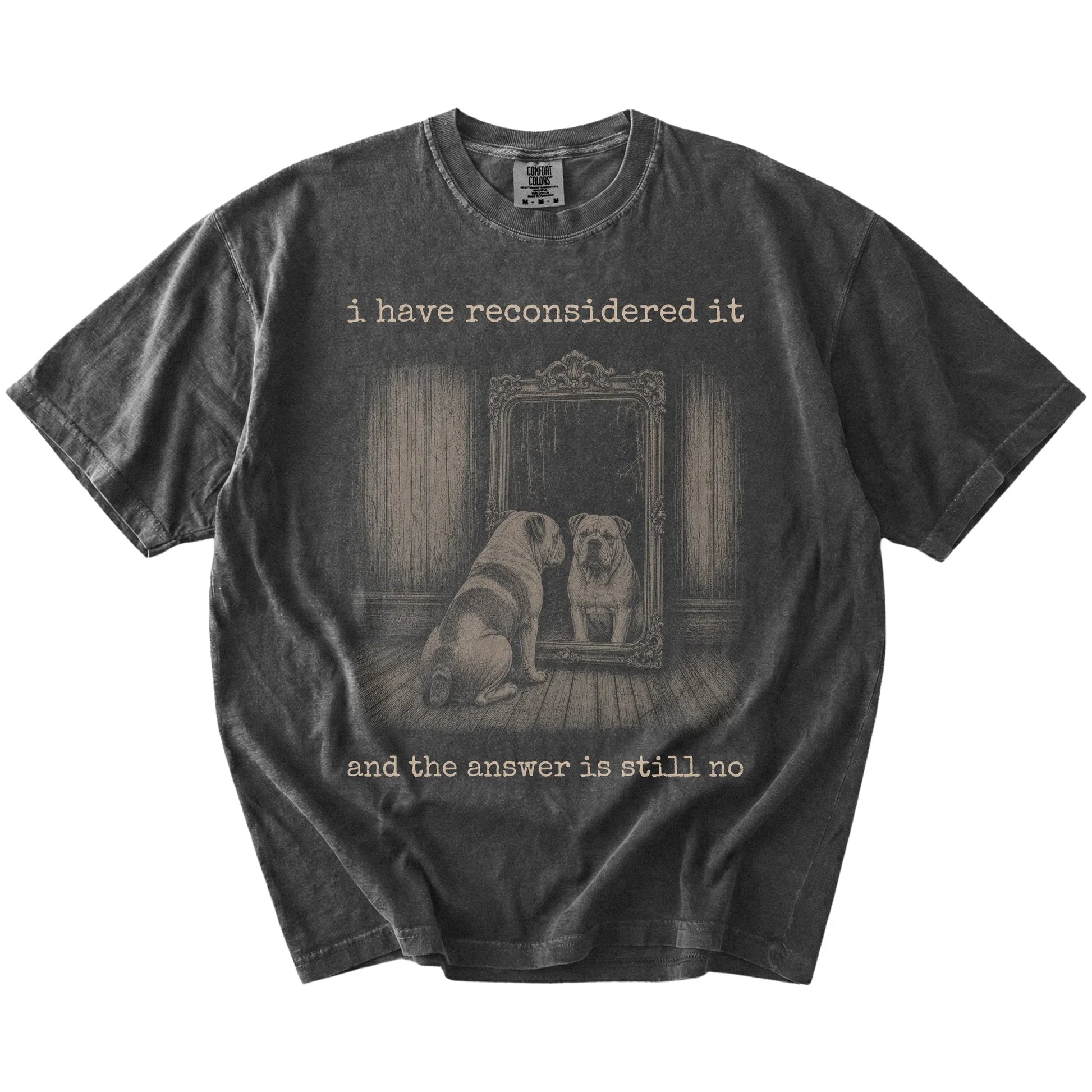 “The Answer Is Still No” Bulldog design on a Pepper Comfort Colors® T-shirt