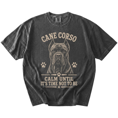 Cane Corso design with “Calm Until It's Time Not To Be” lettering on a Pepper Comfort Colors® T-shirt