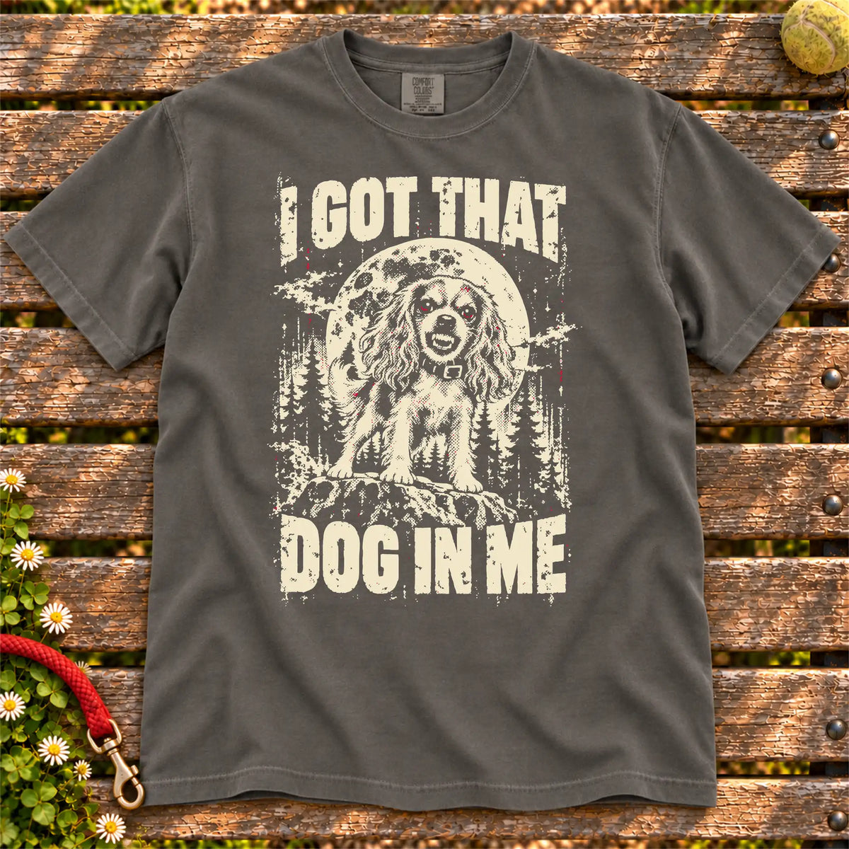 Pepper Cavalier King Charles Spaniel I Got That Dog in Me T-shirt, full garment view