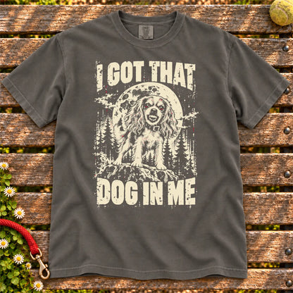 Pepper Cavalier King Charles Spaniel I Got That Dog in Me T-shirt, full garment view