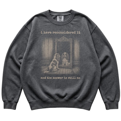 Pepper Cavalier King Charles Spaniel The Answer Is Still No Comfort Colors sweatshirt, flat view