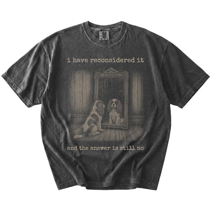 “The Answer Is Still No” Cavalier King Charles Spaniel design on a Pepper Comfort Colors® T-shirt