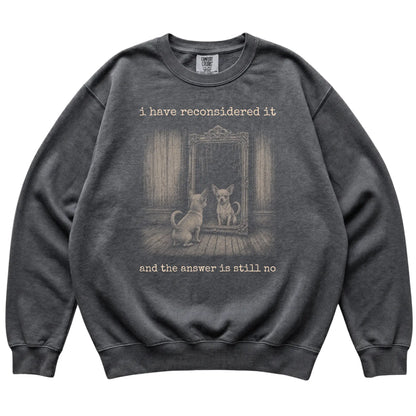 Pepper Chihuahua The Answer Is Still No Comfort Colors sweatshirt, flat view