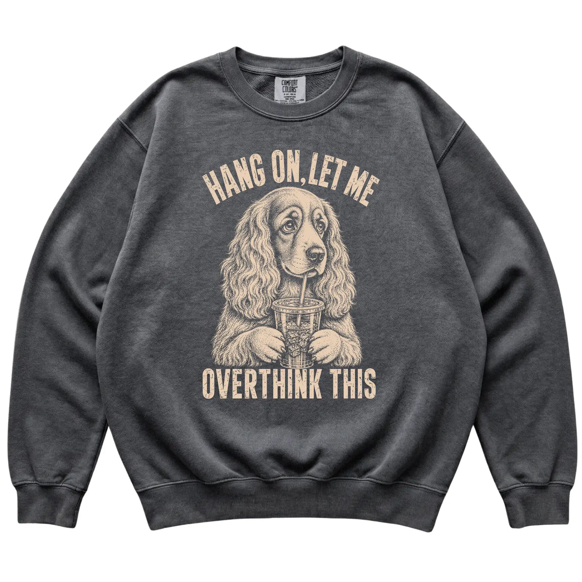 Pepper Comfort Colors sweatshirt featuring Cocker Spaniel Iced Coffee Overthink, laid-flat presentation