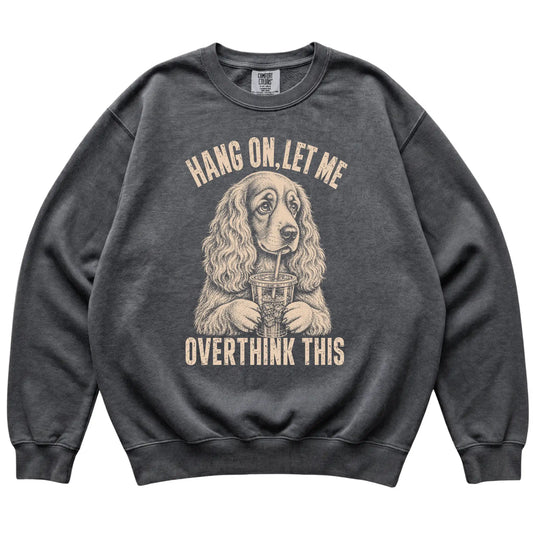 Pepper Comfort Colors sweatshirt featuring Cocker Spaniel Iced Coffee Overthink, laid-flat presentation