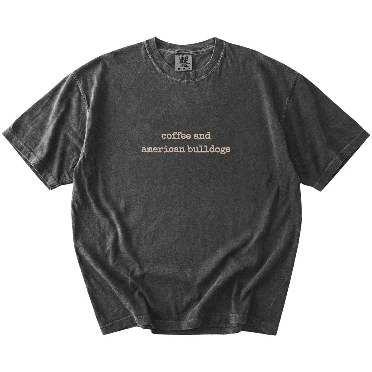 American Bulldog coffee saying on a Pepper Comfort Colors® T-shirt