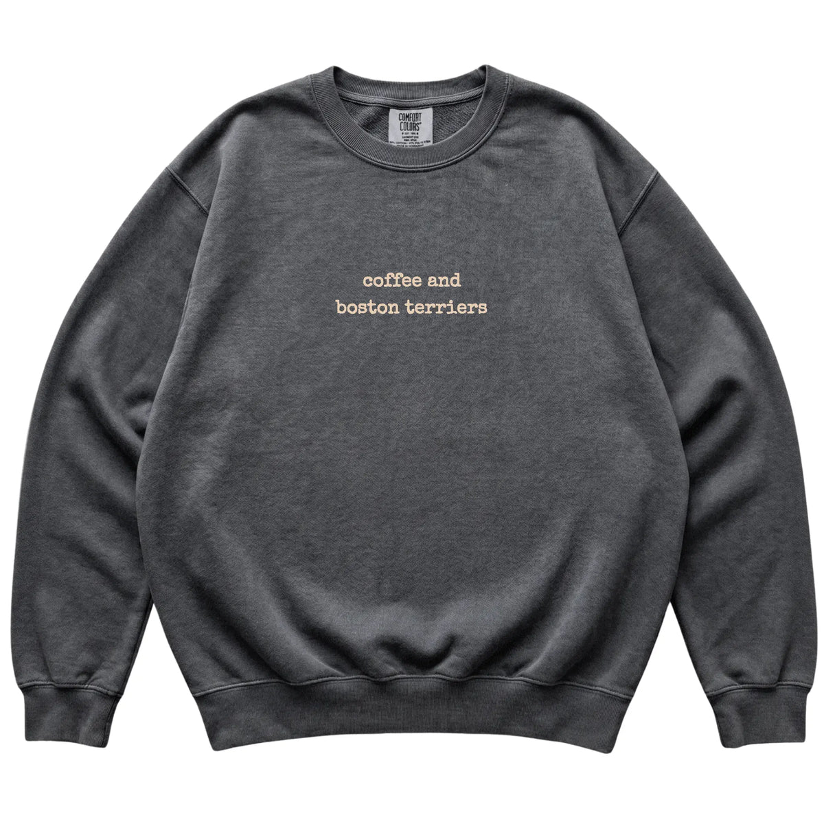 Pepper Coffee and Boston Terriers Comfort Colors sweatshirt laid flat