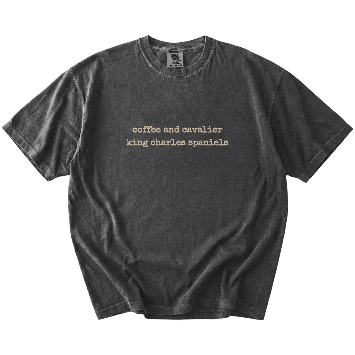 “coffee and cavalier king charles spaniels” retro text on a Pepper Comfort Colors® T-shirt