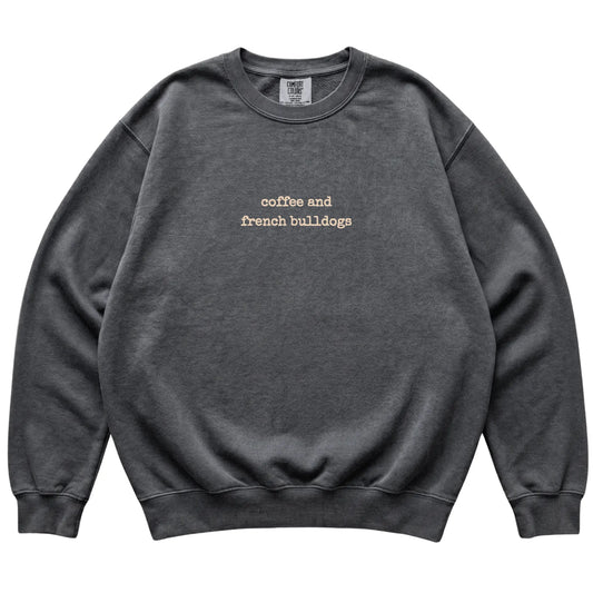 Pepper Coffee and French Bulldogs Comfort Colors sweatshirt laid flat