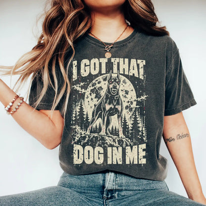 Pepper Doberman I Got That Dog in Me T-shirt, worn by a model