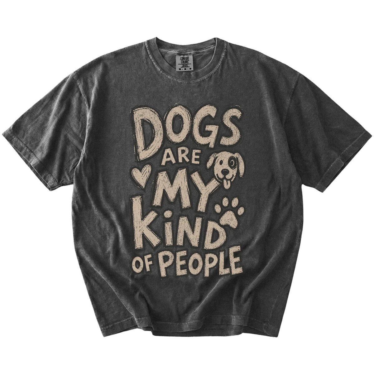 Dogs Are my Kind of people lettering on a Pepper Comfort Colors® T-shirt