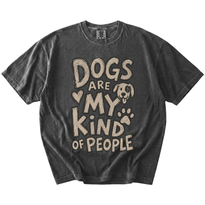 Dogs Are my Kind of people lettering on a Pepper Comfort Colors® T-shirt