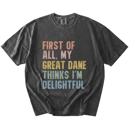 “My Great Dane thinks I’m delightful” text on a Pepper Comfort Colors® T-shirt