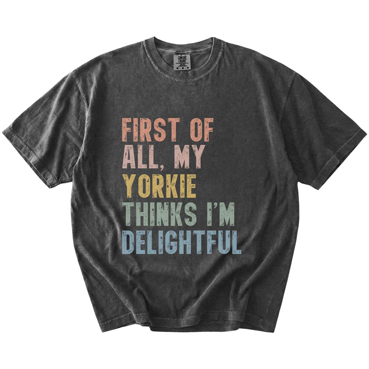 “My Yorkie thinks I’m delightful” text on a Pepper Comfort Colors® T-shirt