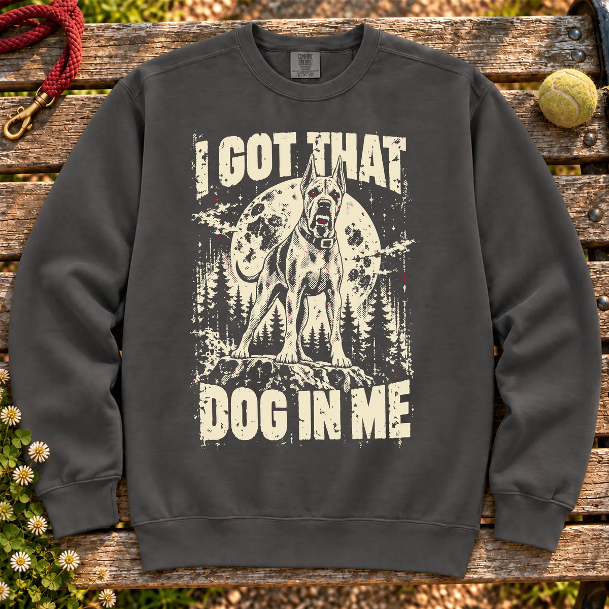 Pepper Great Dane I Got That Dog in Me sweatshirt, full garment view