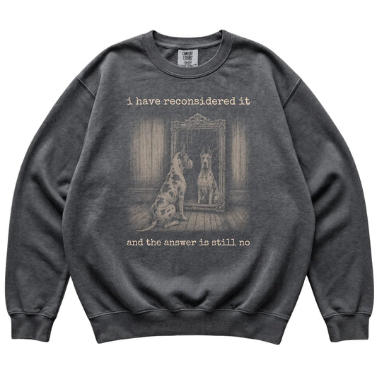 Pepper Great Dane The Answer Is Still No Comfort Colors sweatshirt, flat view