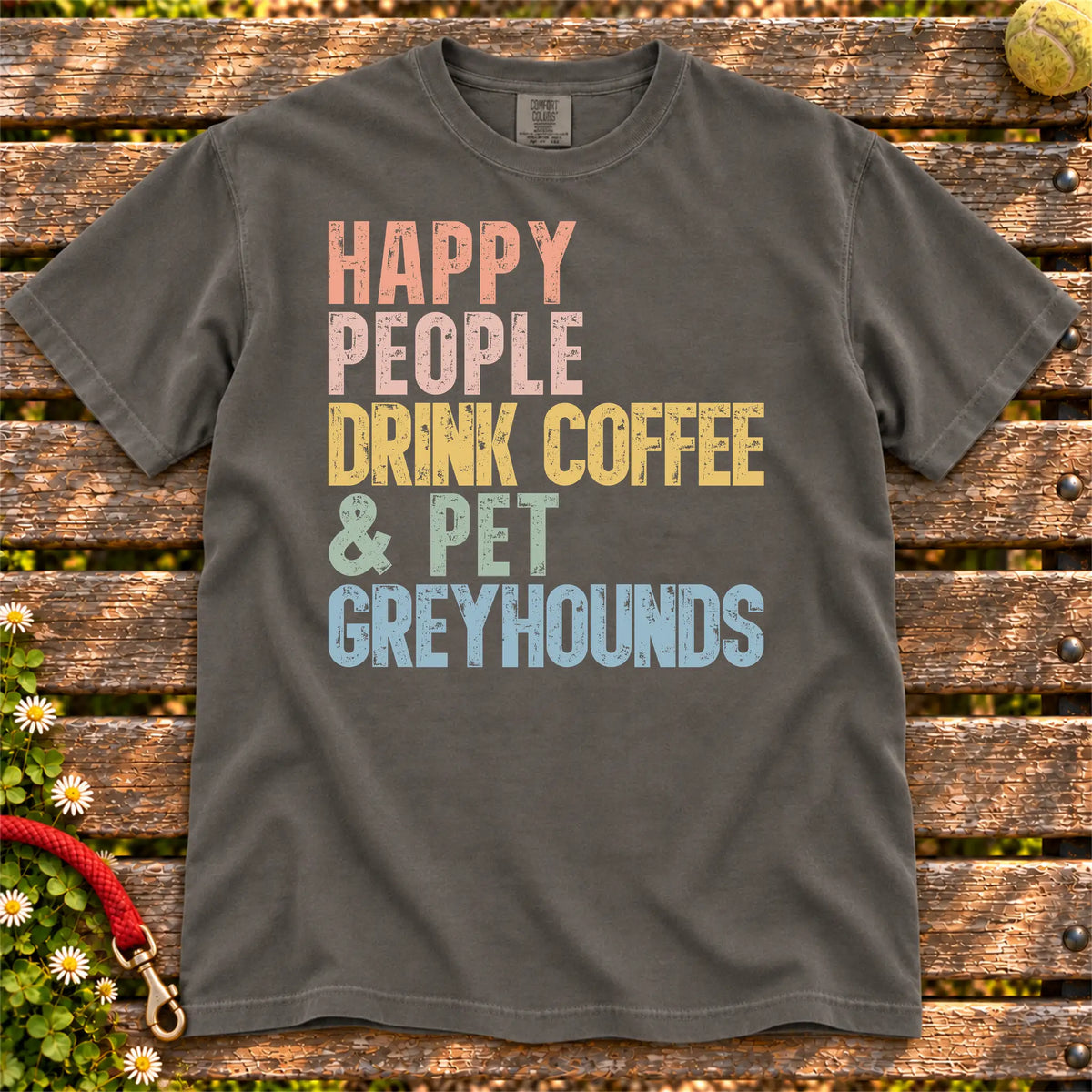 Greyhound with coffee and “Happy People Drink Coffee and Pet Dogs” lettering on a Pepper Comfort Colors® T-shirt