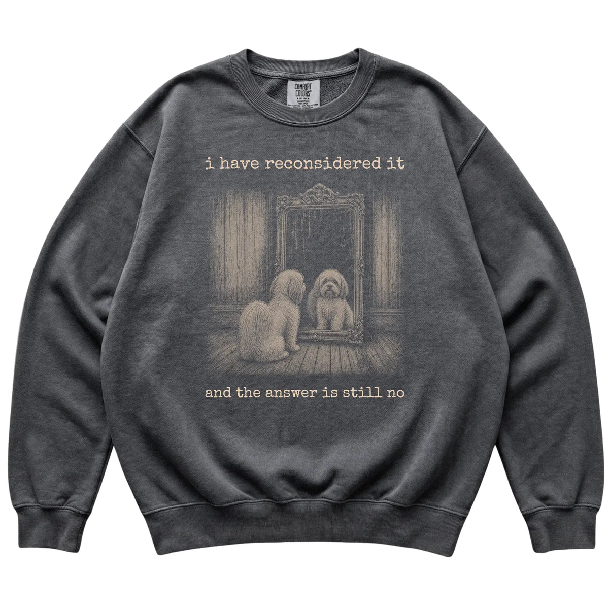 Pepper Havanese The Answer Is Still No Comfort Colors sweatshirt, flat view